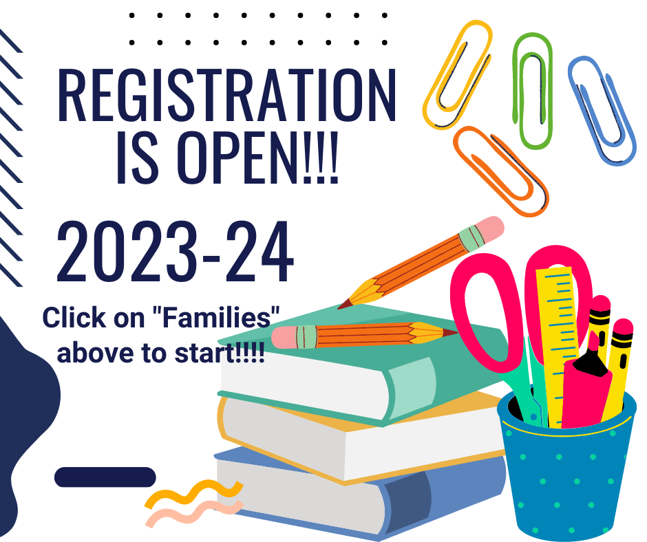 Register for the 2023-24 school year today!!  Click on "Families" above!